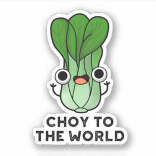 Choy To The World Funny Bok Choy Veggie Pun