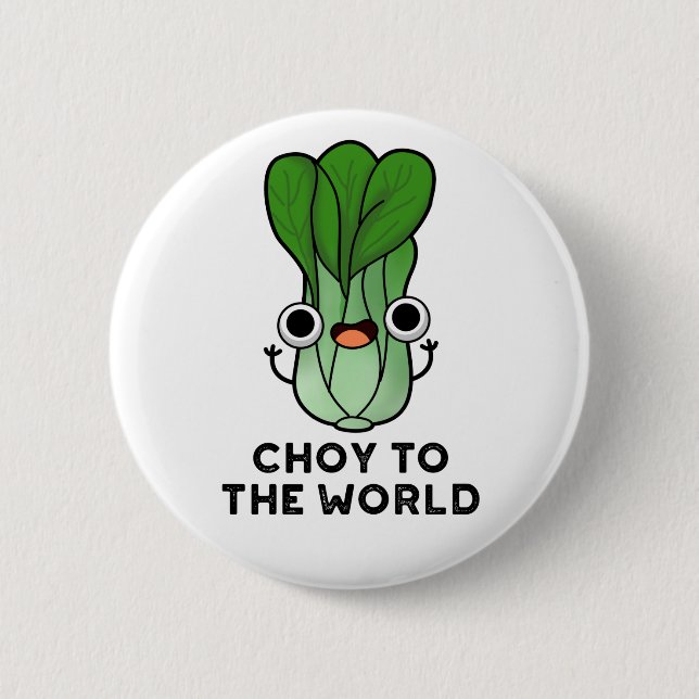 Choy To The World Funny Bok Choy Veggie Pun 6 Cm Round Badge (Front)