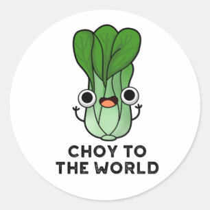 Choy To The World Funny Bok Choy Veggie Pun Classic Round Sticker