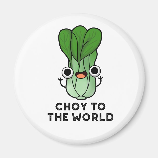 Choy To The World Funny Bok Choy Veggie Pun Magnet (Front)