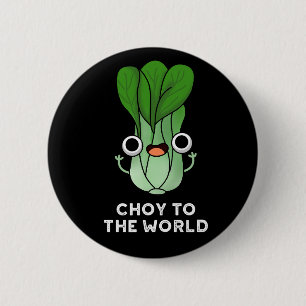 Choy To The World Funny Veggie Pun Dark BG 6 Cm Round Badge