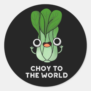 Choy To The World Funny Veggie Pun Dark BG Classic Round Sticker