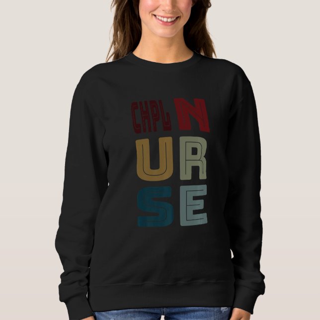 CHPL Nurse Cert Hospice and Palliative Licensed Vi Sweatshirt (Front)