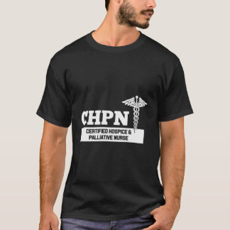 Chpn Certified Hospice And Palliative Nurse Hospit T-Shirt