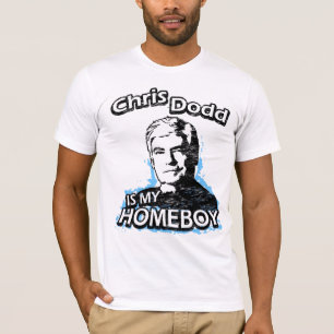 Chris Dodd is my homeboy T-Shirt