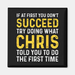 Chris If At First You Don't Succeed Chris Birthday Magnet