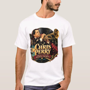 Chris Perry — The Man with the Golden Trumpet T-Sh T-Shirt