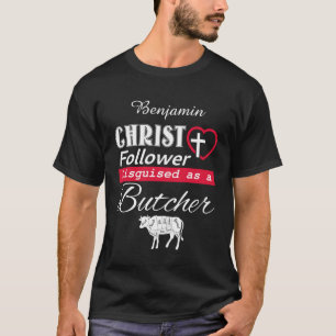 Christ Follower Disguised As A Butcher Christian T-Shirt