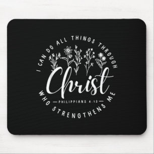 Christ I Can Do All Things Through Who Strengthens Mouse Pad