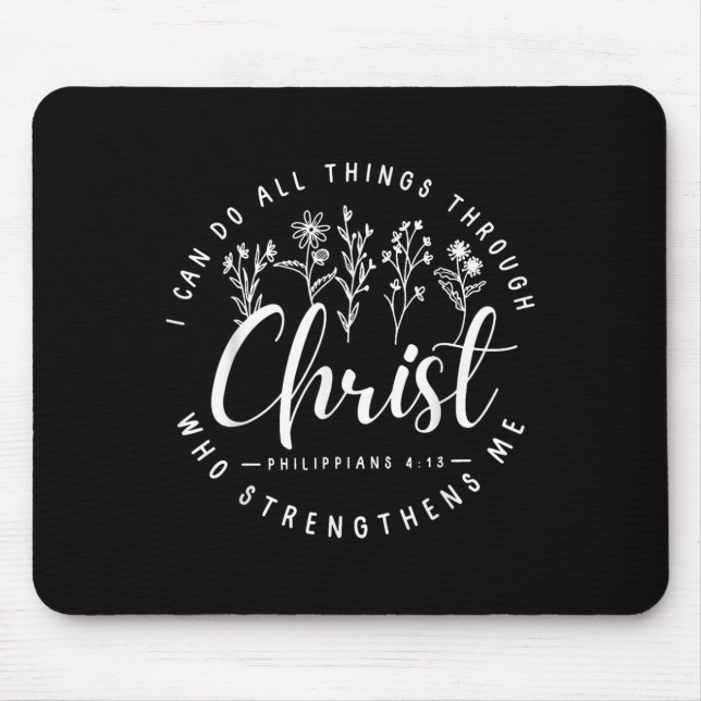 Christ I Can Do All Things Through Who Strengthens Mouse Pad (Front)