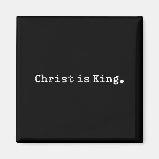 Christ Is King Jesus Catholic Christian Christiani Magnet (Front)