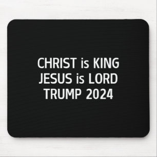 Christ Is King Jesus Is Lord Trump 2024 Christian Mouse Pad