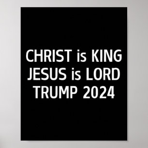 Christ Is King Jesus Is Lord Trump 2024 Christian  Poster