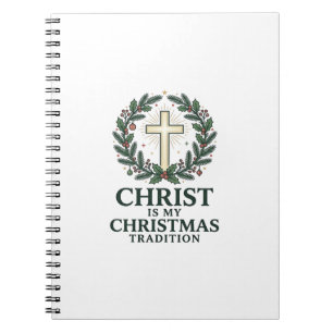 Christ Is My Christmas Tradition Vintage Cross Des Notebook