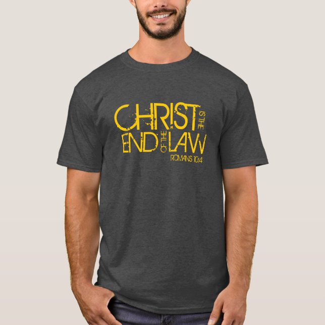 Christ is the end of the law bible verse t-shirt (Front)