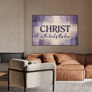 CHRIST Is the Head of This Home Christian Poster