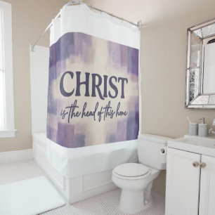 CHRIST Is the Head of This Home Christian Shower Curtain