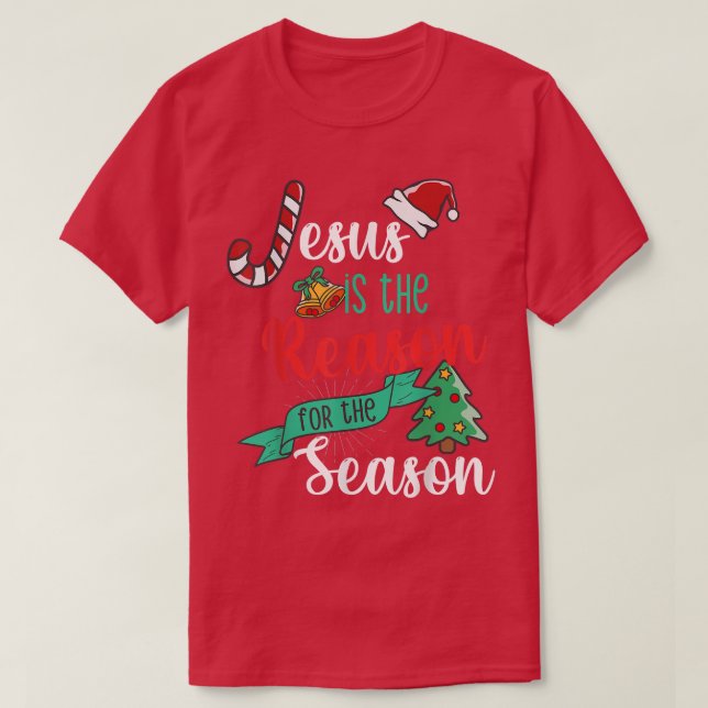 Christ Jesus Is The Reason For The Season T Sign C T-Shirt (Design Front)