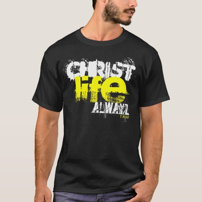 CHRIST LIFE ALWAYZ T-Shirt (Front)