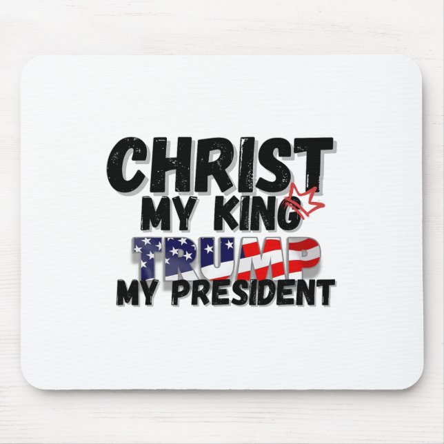 Christ My King Trump My President  Mouse Pad (Front)