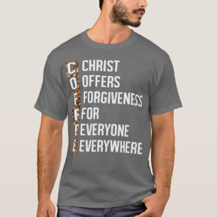 Christ Offers Forgiveness For Everyone Coffee T-Shirt