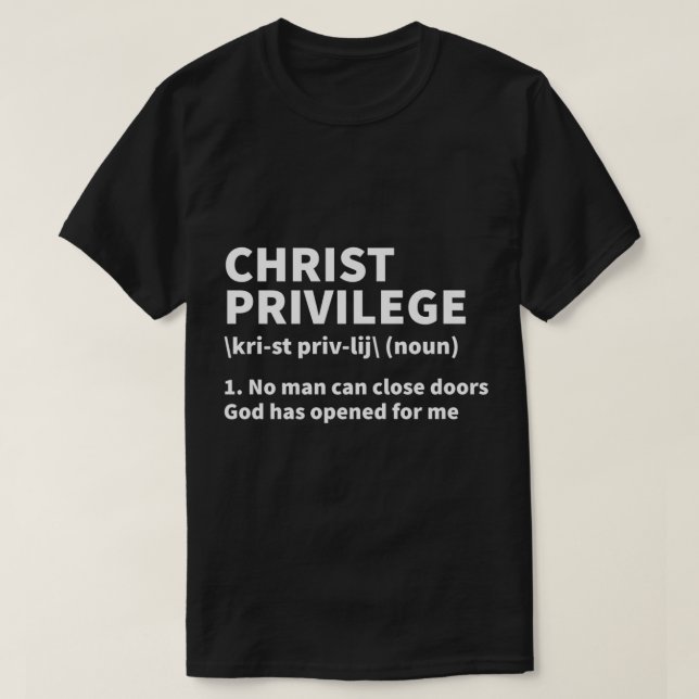 Christ Privilege Definition  Jesus Christian Faith T-Shirt (Design Front)