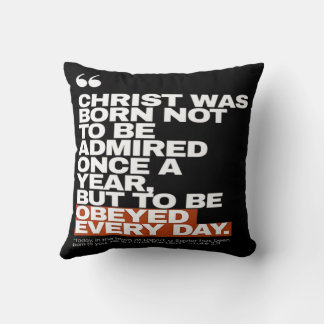 Christ Was Born to Be Obeyed Cushion
