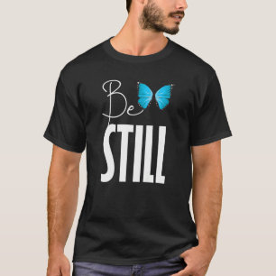 Christerest Be Still And Know That I Am God Psalm  T-Shirt
