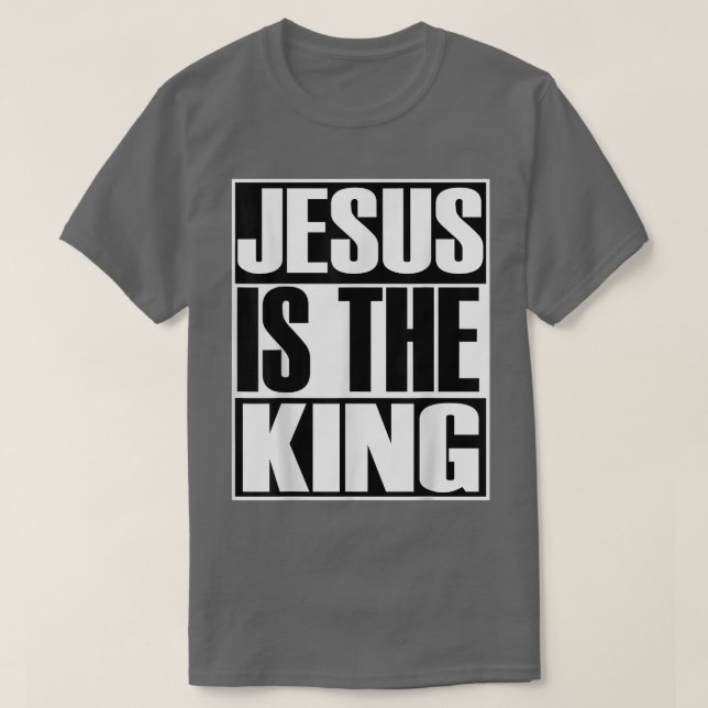 Christerest Jesus Is The King Christian Evangelism T-Shirt (Design Front)