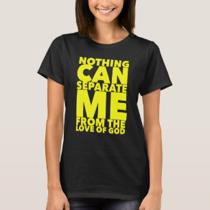 Christerest Nothing Can Separate Me From The Love T-Shirt