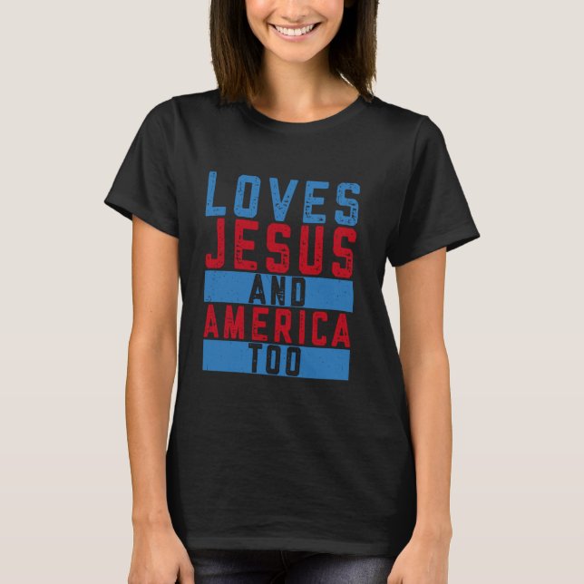 Christian 4th of July Apparel Love Jesus and Ameri T-Shirt (Front)