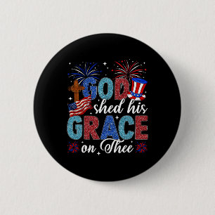Christian 4th Of July God Shed His Grace On Thee 4 6 Cm Round Badge
