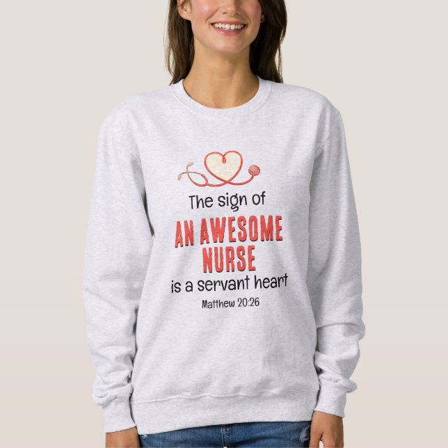 Christian AWESOME NURSE SERVANT HEART Customisable Sweatshirt (Front)