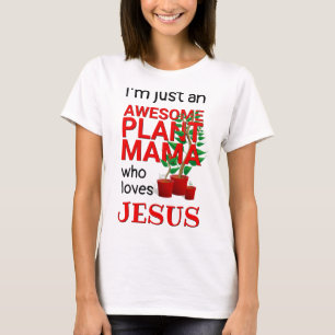 Christian AWESOME PLANT MAMA LOVES JESUS T-Shirt