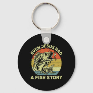 Christian B Fishing Even Jesus Had Fish Story Funn Key Ring