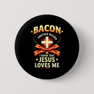Christian Bacon Reason I Know That Jesus Loves Me  6 Cm Round Badge