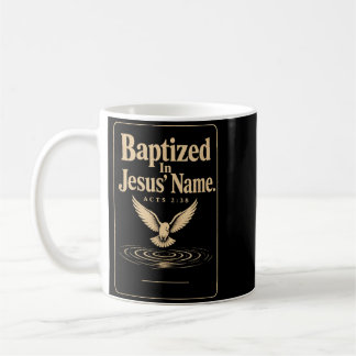 Christian Baptised In Jesus Name Acts 2_38 Gift Coffee Mug