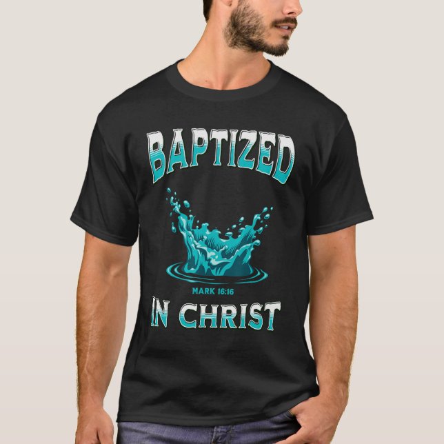 Christian Baptism- Baptised In Christ Bible Verse  T-Shirt (Front)