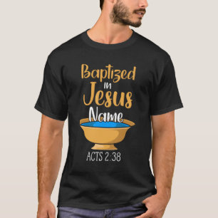 CHRISTIAN BAPTISM Baptized in Christ Acts 2:38 T-Shirt
