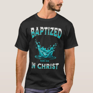 Christian Baptism- Baptized In Christ Bible Verse  T-Shirt