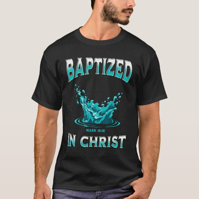 Christian Baptism- Baptized In Christ Bible Verse  T-Shirt (Front)