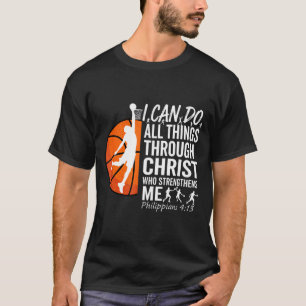 Christian Basketball Philippians 4 13 Bible Verse T-Shirt
