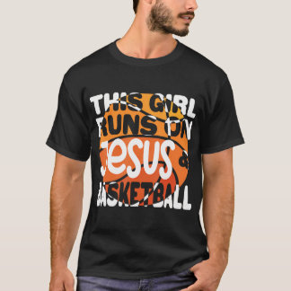 Christian Basketball This Girl Runs On Jesus Bask T-Shirt