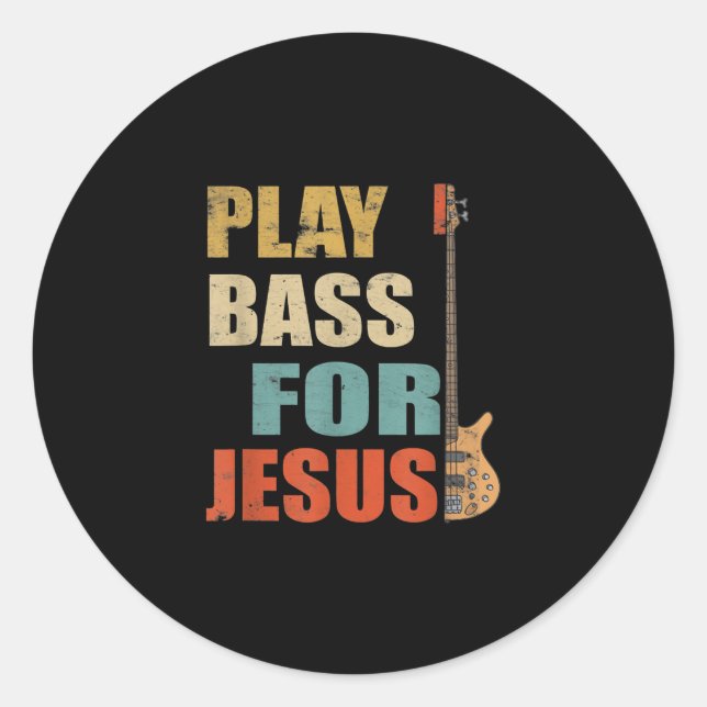 Christian Bass Guitar Play Bass For Jesus Classic Round Sticker (Front)