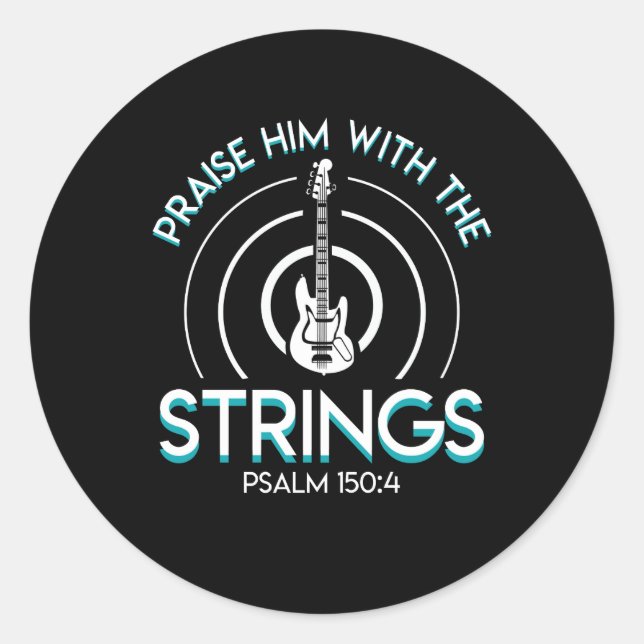 Christian Bass Guitar Praise Him With Strings Classic Round Sticker (Front)