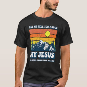 Christian Believers God Faith Let Me Tell You Abou T-Shirt
