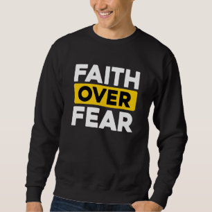 Christian Bible Prayer Faith Over Fear Sweatshirt