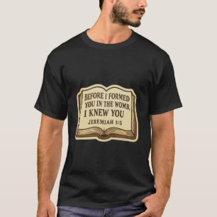 Christian Bible Pro-Life Quote Jeremiah 15 Pro Lif T-Shirt