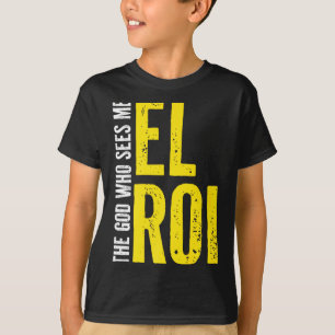 Christian Bible Quote - El Roi The God Who Sees Me T-Shirt
