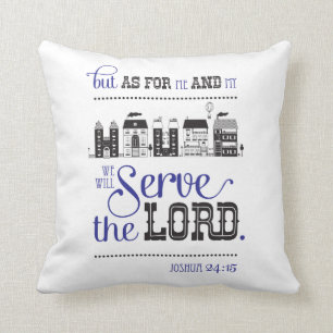 Christian Bible Scripture Joshua 24:15 me and my Cushion